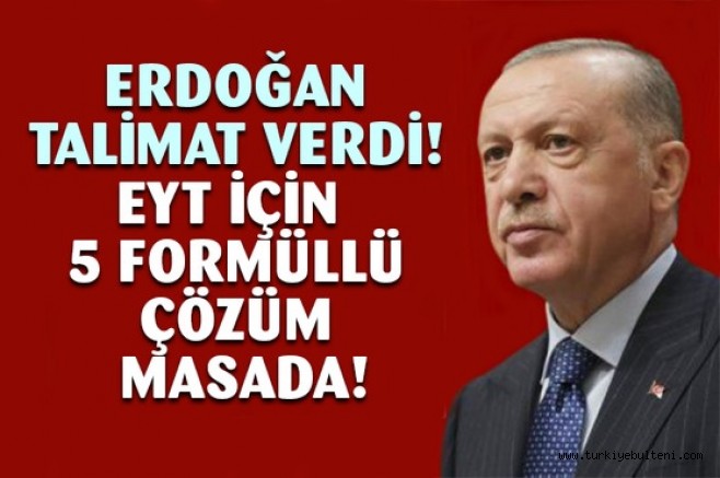 Erdoğan EYT için talimat verdi! 5 formül hazırlanıyor
