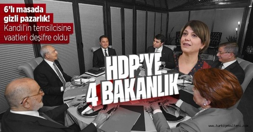 HDP'ye 4 bakanlık... 6'lı masadaki seçim pazarlığı deşifre oldu
