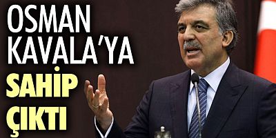 Abdullah Gül: Osman Kavala'ya hapis kararı beni çok üzdü