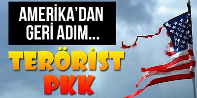 Amerika'dan topyekun geri adım!.. Terörist PKK