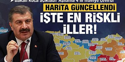 Bakan Koca maviye dönen illeri açıkladı