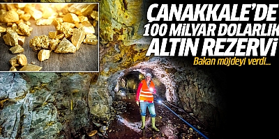 Bakan müjdeyi verdi! Çanakkale'de 100 milyar dolarlık altın rezervi