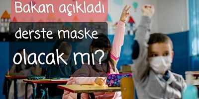 Bakan Özer: “Derslerde maske kullanımı söz konusu olmayacak”
