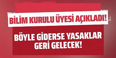 Bilim Kurulu üyesi açıkladı