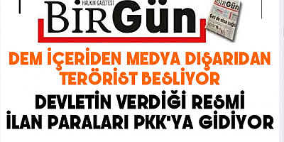 Birgün Gazetesi'ne devletin verdiği ilan paraları PKK'ya gidiyor