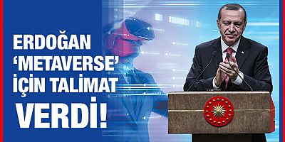  Cumhurbaşkanı Erdoğan'dan 'Metaverse' talimatı