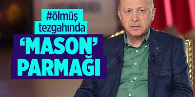 ‘Erdoğan öldü’ kampanyasında 'Mason' bağlantı! 