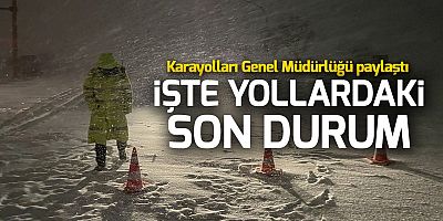 KGM açıkladı: İşte Türkiye'de yollardaki son durum