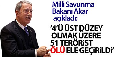 Milli Savunma Bakanı Akar açıkladı...Gara'da 48 hedef vuruldu!