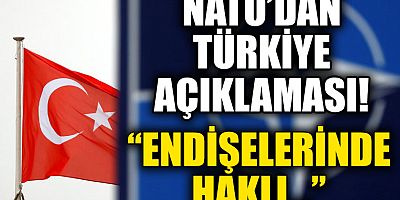 NATO'dan dikkat çeken açıklama: Türkiye'nin endişeleri meşru