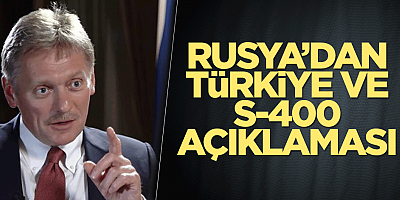 Rusya’dan Türkiye ve S-400 açıklaması