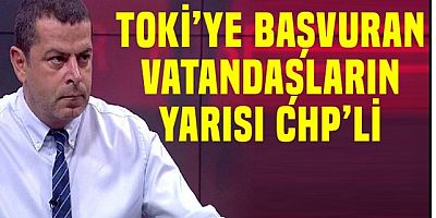 TOKİ'nin sosyal konutlarına başvuranların yarısı CHP'li
