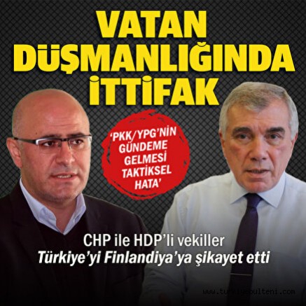 Vatan düşmanlığında da ittifak: CHP ile HDP Türkiye'yi Finlandiya'ya şikayet etti