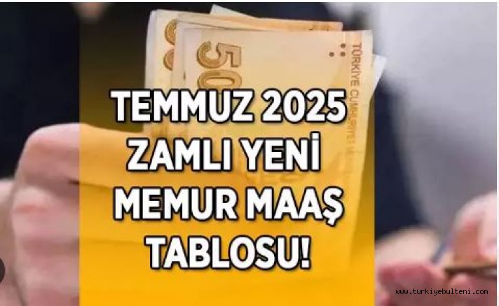 2025 Temmuz zam oranı belli oldu: İşte zamlı memur maaşları