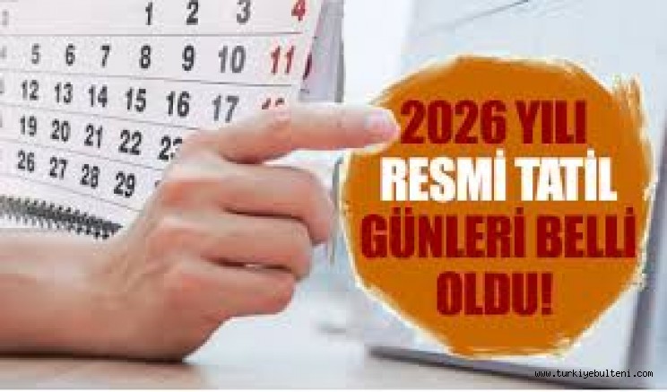 2026 yılı resmi tatil günleri belli oldu:11 gün izinle 43 gün tatil yapma fırsatı