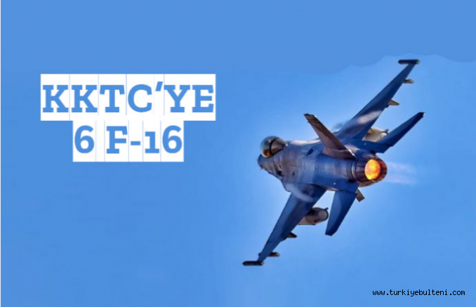 KKTC'ye 6 F-16..