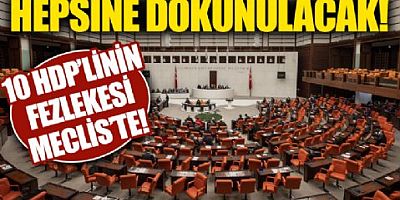 10 HDP'li vekilin fezlekesi Meclis'te!