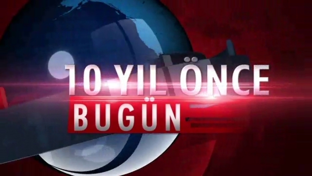 10 yıl önce tarihte bugün ?