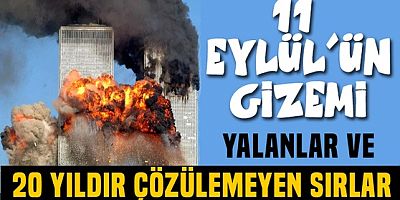 11 Eylül'ün gizemi.. 20 yıldır çözülemeyen sırlar ve yalanlar