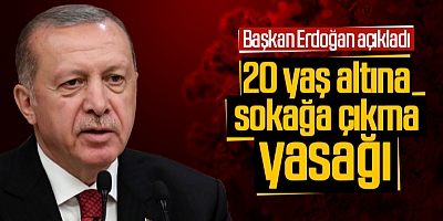 20 yaş altına sokağa çıkma yasağı getirildi