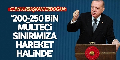 “200-250 Bin Mülteci Sınırımıza Doğru Hareket Halinde”