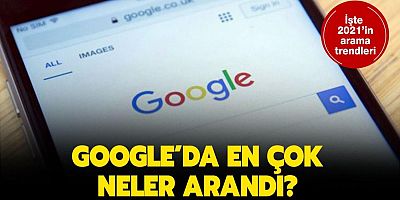 2021 yılında Türkiye'de en çok ne arandı?