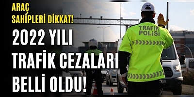 2022 yılı trafik cezaları belli oldu!