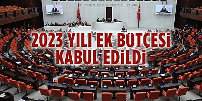 2023 yılı ek bütçesi TBMM Plan ve Bütçe Komisyonunda kabul edildi