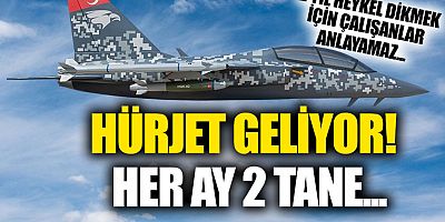 2025'ten sonra hangardan her ay 2 Hürjet çıkacak