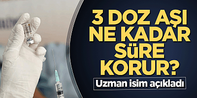 3 doz aşı ne kadar süre korur? Uzman isim açıkladı