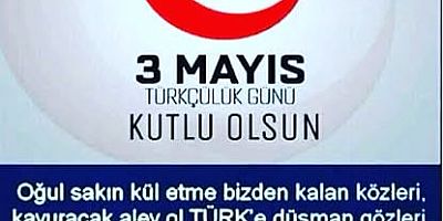 3MAYIS TÜRKÇÜLER GÜNÜMÜZ KUTLU OLSUN