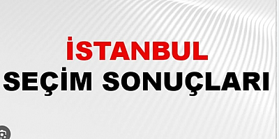 31 Mart 2024 İstanbul Yerel Seçim Sonuçları