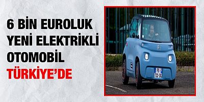 6 bin euroluk yeni elektrikli otomobil Türkiye'de