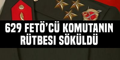 629 FETÖ'cü sözde komutanın rütbesi söküldü