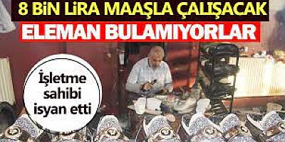 8 bin lira maaşlı iş var, çalışacak eleman yok