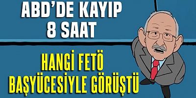 ABD'de kayıp 8 saat!.. Kılıçdaroğlu hangi FETÖ Üyesiyle görüştü