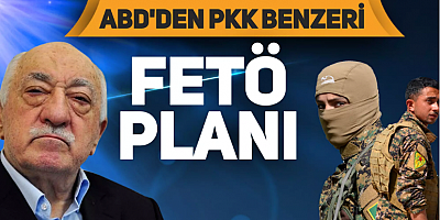 ABD'den PKK benzeri FETÖ planı