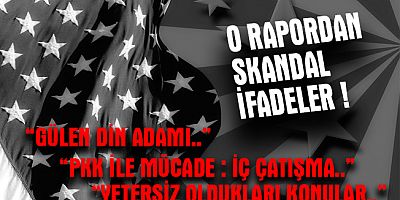 ABD'den skandal 'Türkiye' raporu! “Sözde FETÖ darbesi