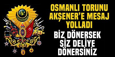 Abdülhamid Han'ın torunundan Akşener'e sert tepki!