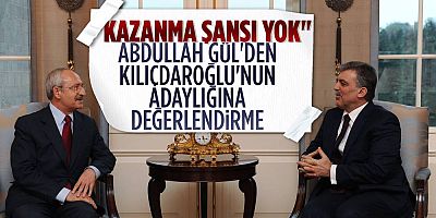 Abdullah Gül: Kılıçdaroğlu'nun seçimi kazanma şansı yok