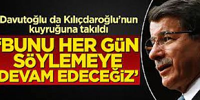 Ahmet  Davutoğlu da Kılıçdaroğlu'nun kuyruğuna takıldı!