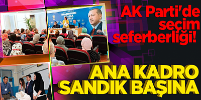 AK Parti'de seçim seferberliği! 