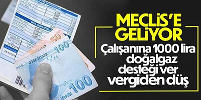 AK Parti'den yasa teklifi: Çalışanlara bin liralık doğalgaz desteği