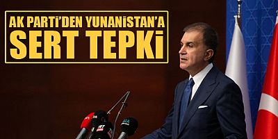 AK Parti'den Yunanistan'a sert tepki
