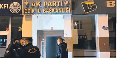 AK Parti Iğdır İl Başkanlığı'na saldırı