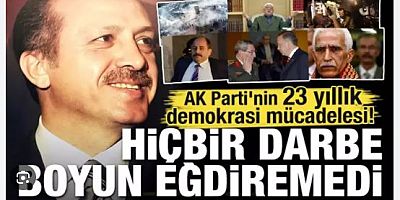 AK Parti'nin 23 yıllık demokrasi mücadelesi! 