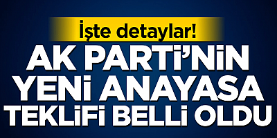 AK Parti'nin yeni anayasa teklifi belli oldu! İşte detaylar!