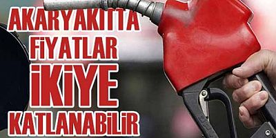 Akaryakıt fiyatları ikiye katlanabilir