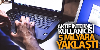 Aktif internet kullanıcısı 5 milyara yaklaştı