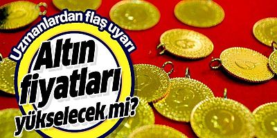 Altın için uzmanlardan yatırımcıya flaş tavsiye!